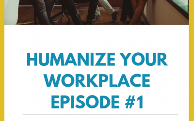 Welcome to Humanize Your Workplace