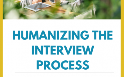 Humanizing the Interview Process