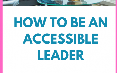 How to Be an Accessible Leader